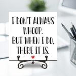 i don't always whoop sign, Funny Office Wooden Sign, Home Decor Humorous Sign Desk Decor, Gifts For Coworkers Colleague Intern Mentor Leader Manager Boss Teacher gifts.A62 - Image 4